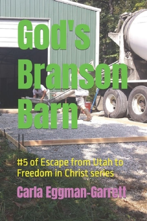 God's Branson Barn: #5 of Escape from Utah to Freedom in Christ series by Carla Eggman-Garrett