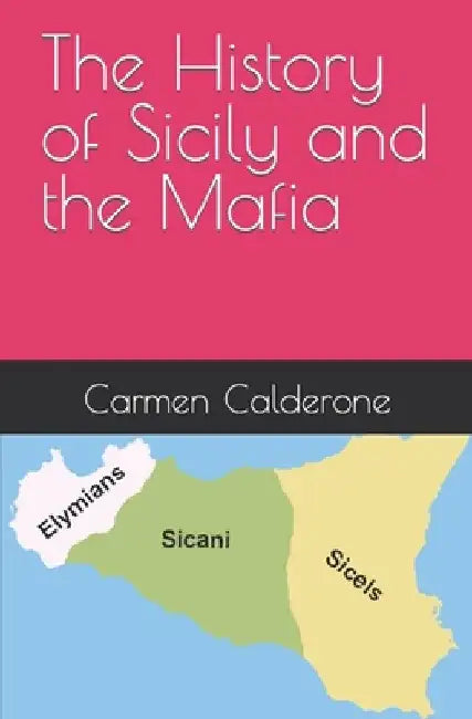 The History of Sicily and the Mafia by Carmen Calderone