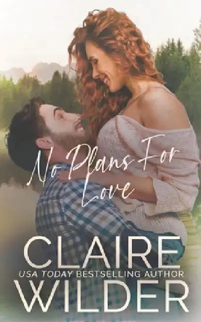 No Plans for Love: A Small Town Workplace Romance by Claire Wilder