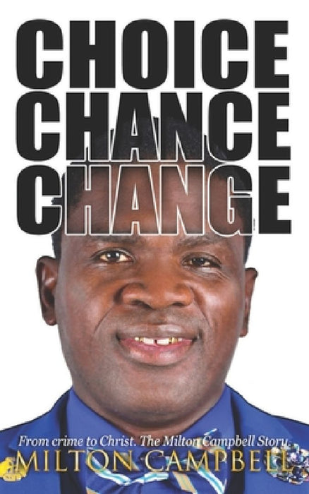 Choice, Chance, Change: From Crime to Christ. The Milton Campbell Story. by Derville Lowe