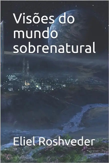 Visões do mundo sobrenatural by Roshveder, Eliel