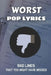 Worst Pop Lyrics: Bad Lines That You Might Have Missed: Weird Song Lyrics To Text by Tony Seefeldt