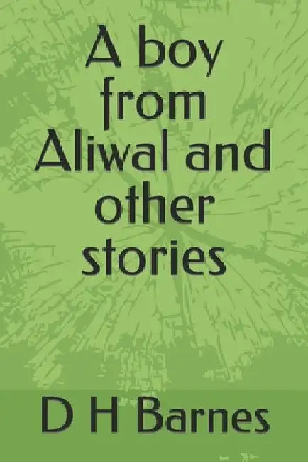 A boy from Aliwal and other stories by D. H. Barnes