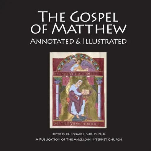 The Gospel of Matthew: Annotated & Illustrated by Ronald E. Shibley