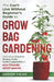 The Can't Live Without Beginners Guide to Grow Bag Gardening: Grow Show-Stopping Flowers, Fruits, Herbs and Vegetables in Eco-Friendly Small Spaces by Harper Fields