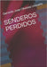 Senderos Perdidos by Olivarez Unzueta, Gerardo Jose