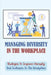 Managing Diversity In The Workplace: Strategies To Improve Diversity And Inclusion In The Workplace: Workplace Diversity by Verla Olton