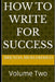 How to Write for Success: Volume Two by Brenda Mohammed