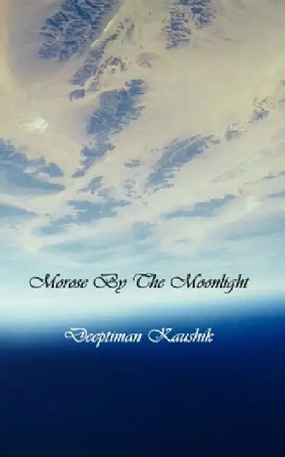 Morose By The Moonlight by Deeptiman Kaushik