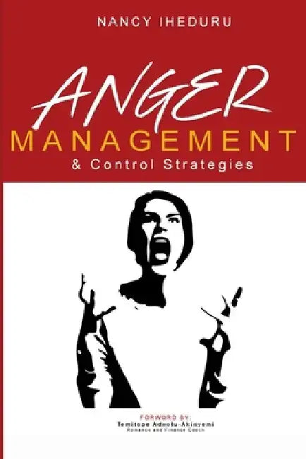 Anger Management and Control Strategies by Nancy Iheduru
