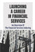 Launching A Career In Financial Services: An Overview Of The Financial Services Industry: Advantages Of Advanced Degrees by Alesha Turnbill