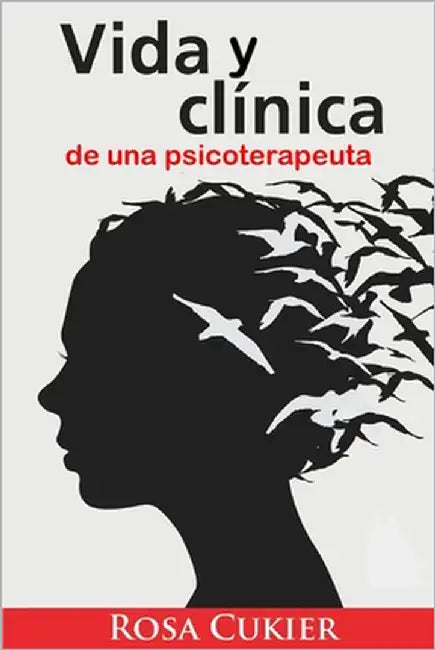 Vida y Clínica de una psicoterapeuta by Cukier, Rosa