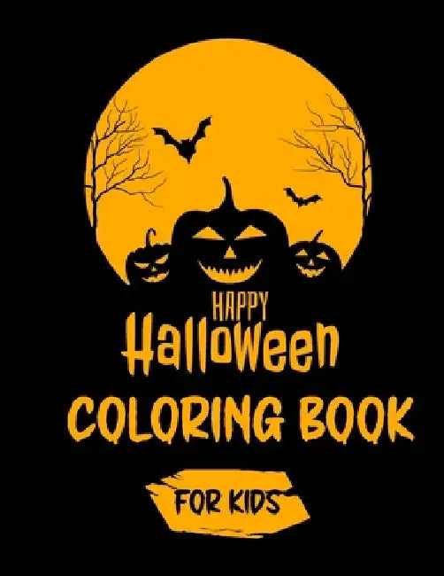 Happy Halloween Coloring Book For Kids: Halloween Coloring Book for Kids All Ages 2-4, 4-8, Toddlers, Preschoolers and Elementary School A Fun Childre by Emi Imane