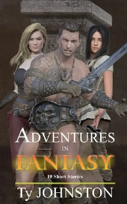 Adventures in Fantasy: 10 Short Stories by Ty Johnston