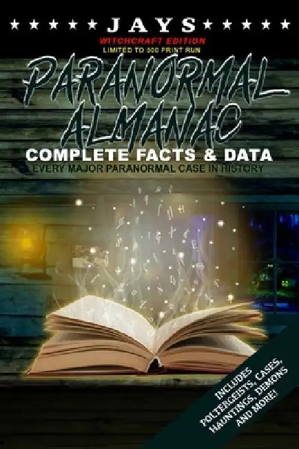 Jays Paranormal Almanac: Complete Facts & Data [#8 WITCHCRAFT EDITION - LIMITED TO 500 PRINT RUN WORLDWIDE] Every Major Paranormal Event in His by Jay Wheeler
