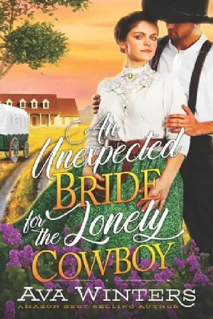 An Unexpected Bride for the Lonely Cowboy: A Western Historical Romance Book by Ava Winters