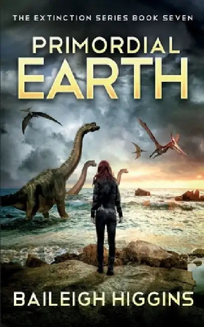 Primordial Earth: Book 7 by Baileigh Higgins