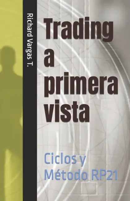 Trading a primera vista: Ciclos y Método RP21 by Gabriela Tello, Rebeca Bustamante, Richard Vargas T