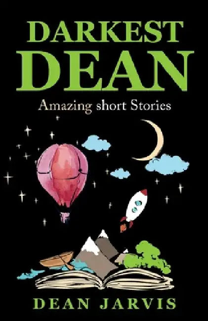 Darkest Dean: Amazing short stories by Dean Jarvis