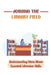 Joining The Library Field: Understanding More About Essential Librarian Skills: Strategies For Regenerating The Library Profession by Alissa Rosch