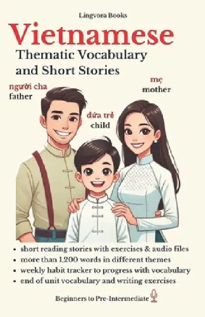 Vietnamese: Thematic Vocabulary and Short Stories (with audio track): Mastering Words and Reading for Confident Communication by Lingvora Books