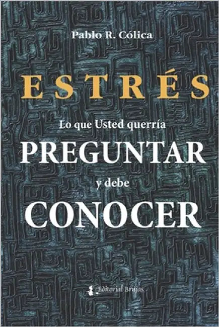 Estrés: lo que Usted querría preguntar y debe conocer by Edelstein, Josefina