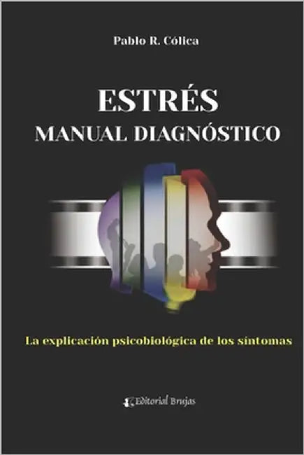 Estrés Manual Diagnóstico: la explicación by Cólica, Pablo R.