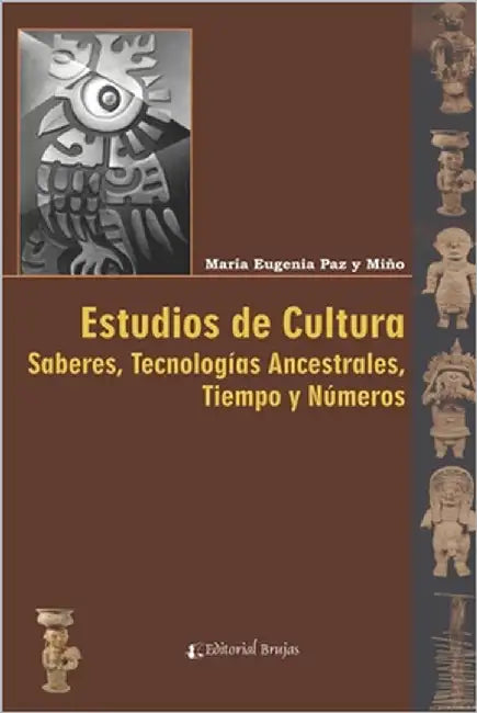 Estudios Culturales: saberes, tecnologías ancestrales, tipo y números by Paz Y. Miño, María Eugenia