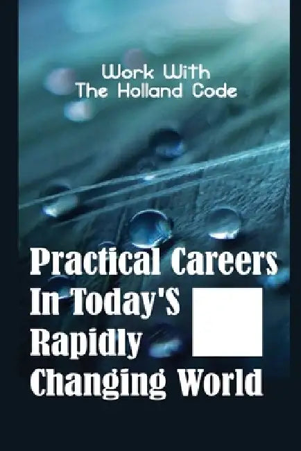 Practical Careers In Today'S Rapidly Changing World: Work With The Holland Code: Seeking A Volunteer Opportunity by Callie Prairie