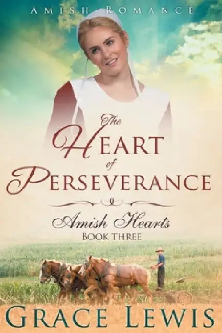 The Heart of Perseverance (Large Print Edition): Amish Romance by Grace Lewis