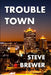 Trouble Town by Steve Brewer