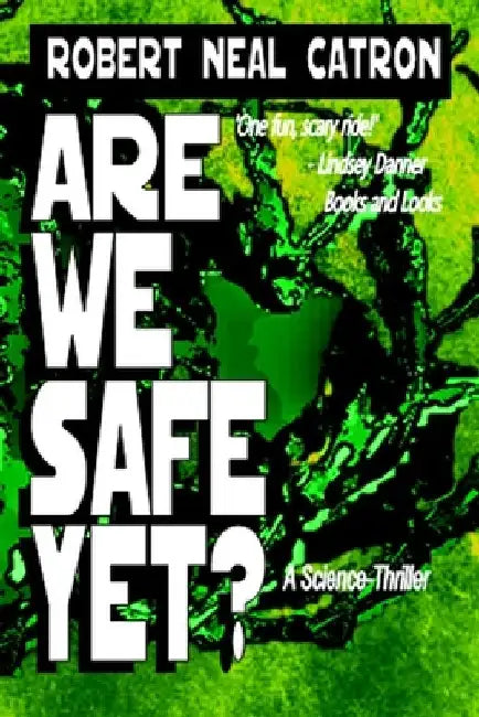 Are We Safe? by Robert Neal Catron
