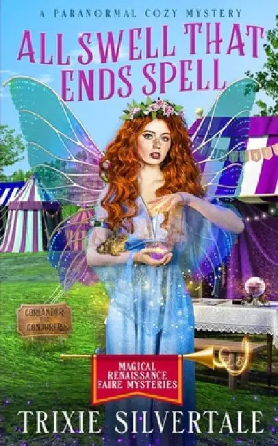 All Swell That Ends Spell: A Paranormal Cozy Mystery by Trixie Silvertale