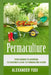 Permaculture: From Farming to Gardening: The Beginners Guide to Permaculture Design by Alexander Yudi