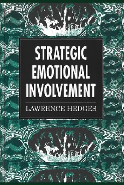 Strategic Emotional Involvement: Using the Countertransference in Psychotherapy by Anthony Brailow