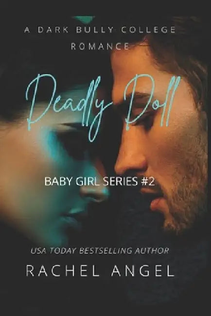 Deadly Doll: A New Adult Dark Bully Romance Mystery Thriller (Baby Girl Series #2) by Rachel Angel