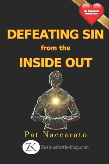 Defeating Sin from the Inside Out by Pat Naccarato