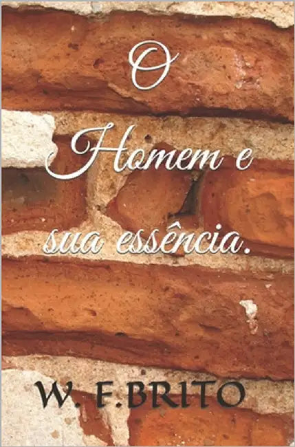 O Homem e sua essência. by F. Brito, W.