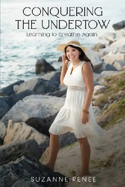 Conquering the Undertow: Learning to Breathe Again by Suzanne Renee