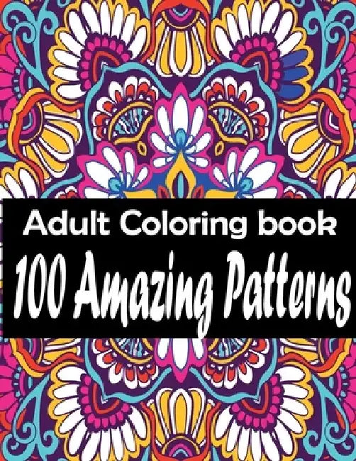 100 Amazing Patterns: An Adult Coloring Book with Easy, and Relaxing coloring Pages by Yassine Kohaich