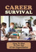 Career Survival: How To Rise To The Top Of An Organization: Succeed In Job Interviews by Cherie Harfert