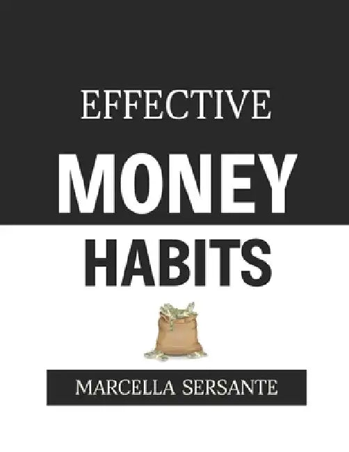 Effective Money Habits by Marcella Sersante