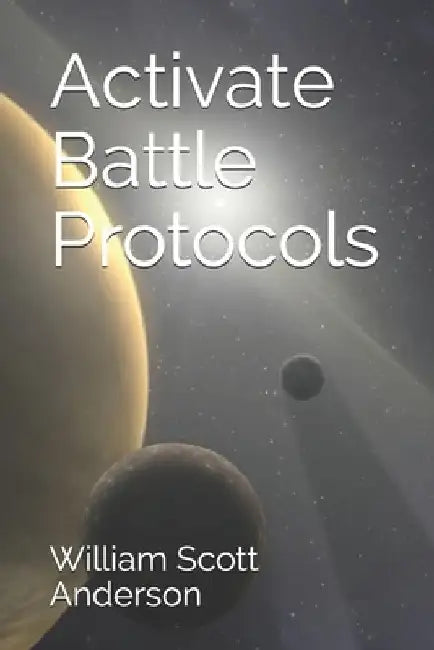 Activate Battle Protocols by William Scott Anderson