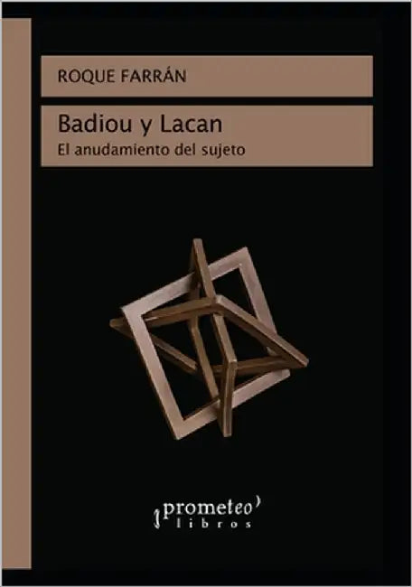 Badiou y Lacan: El anudamiento del sujeto by Farrán, Roque