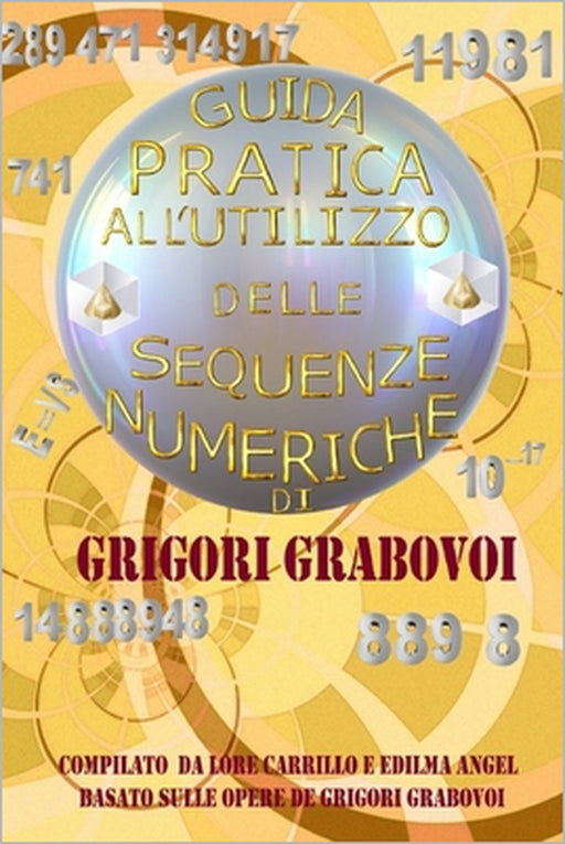Guida Pratica All'utilizzo Delle Sequenze Numeriche by Edilma Angel *. Eam Publishing, Grigori Grabovoi
