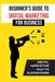 Beginner'S Guide To Digital Marketing For Business: Digital Marketing And Its Superpower: Digital Small Business by Harland Frabotta