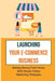 Launching Your E-Commerce Business: Making Money From Home With Simple Online Marketing Strategies: E Commerce Business Models by Troy Lukacs