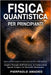Fisica Quantistica Per Principianti: Impara in Modo Semplice Le Teorie dei Buchi Neri e della Relatività Scopri L'Energia dell'Universo, la Connession by Amadeo, Pierpaolo