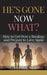 He's Gone Now What?: How to Get Over a Breakup and Prepare to Love Again by Gregg Michaelsen