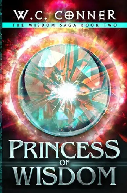 Princess of Wisdom: An Epic Fantasy Series by W. C. Conner